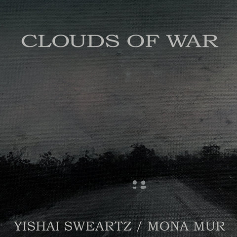 Yishai Sweartz / Mona Mur - Clouds Of War