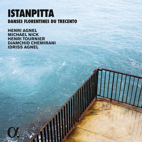 Henri Agnel, Michael Nick, Henri Tournier, Djamchid Chemirani, Idriss Agnel - Istanpitta. Danses Florentines Du Trecento