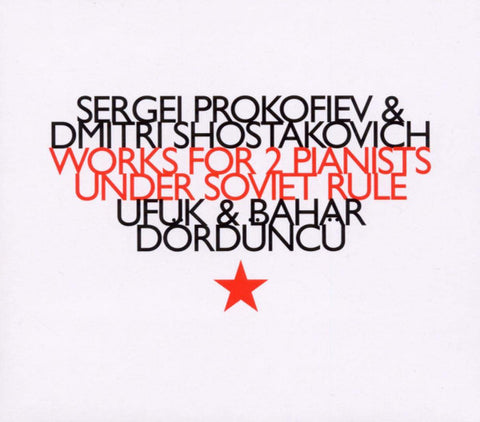 Sergei Prokofiev & Dmitri Shostakovich - Ufuk Dördüncü & Bahar Dördüncü - Works For 2 Pianists Under Soviet Rule