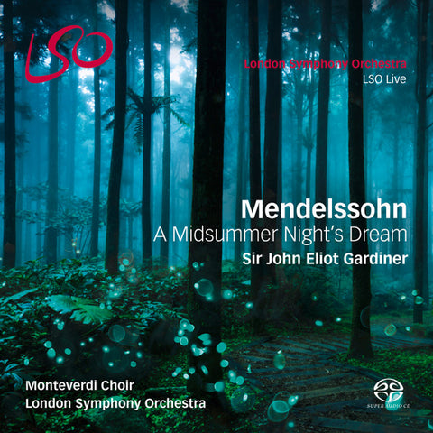 Mendelssohn, John Eliot Gardiner, London Symphony Orchestra, Monteverdi Choir - A Midsummer Night’s Dream