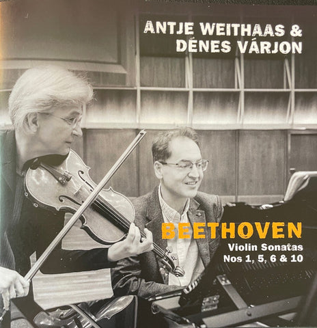 Beethoven, Antje Weithaas, Dénes Várjon - Vol. 3. Violin Sonatas Nos 1, 5, 6 & 10