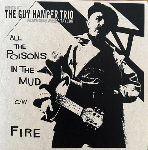 The Guy Hamper Trio Featuring James Taylor - All The Poisons In The Mud c/w Fire