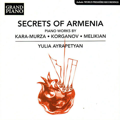 Yulia Ayrapetyan - Secrets Of Armenia (Piano Works By Kara-Murza · Korganov · Melikian)