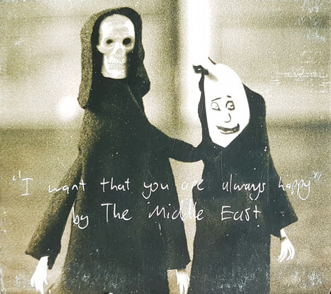 The Middle East - I Want That You Are Always Happy