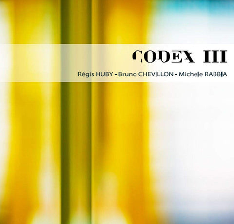 Régis Huby - Bruno Chevillon - Michele Rabbia - Codex III
