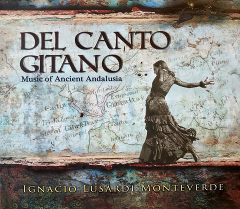Ignacio Lusardi Monteverde - Del Canto Gitano * Music Of Ancient Andalusia