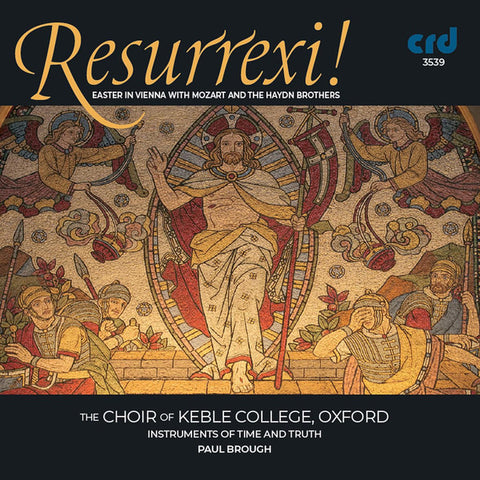 The Choir Of Keble College, Oxford, Instruments Of Time And Truth, Paul Brough, Benjamin Mills - Resurrexi!: Easter In Vienna With Mozart And The Haydn Brothers