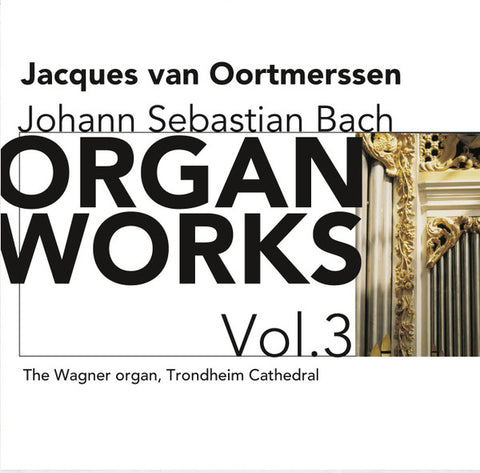 Johann Sebastian Bach - Jacques Van Oortmerssen - Organ Works Vol.3