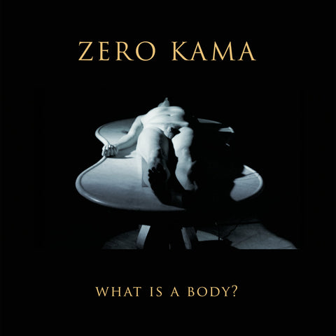Zero Kama - What is a Body?