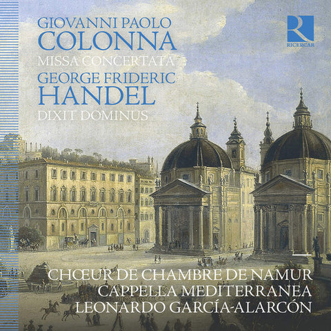 Giovanni Paolo Colonna, George Frideric Handel – Chœur de Chambre de Namur, Cappella Mediterranea, Leonardo Garcia Alarcón - Missa Concertata Dixit Dominus