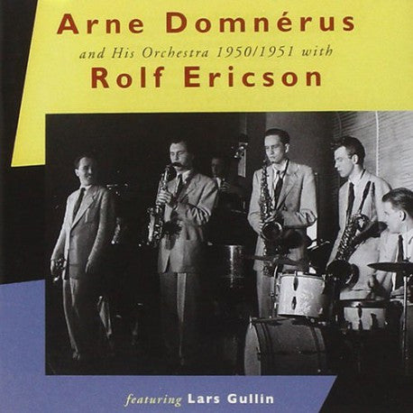 Arne Domnérus And His Orchestra With Rolf Ericson Featuring Lars Gullin - Arne Domnérus And His Orchestra 1950/1951 With Rolf Ericson Featuring Lars Gullin