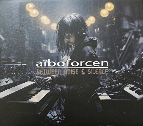 Aïboforcen - Between Noise & Silence