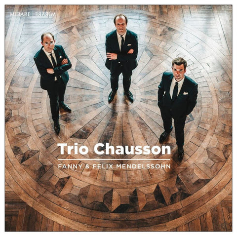 Trio Chausson - Fanny & Felix Mendelssohn - Fanny & Felix Mendelssohn