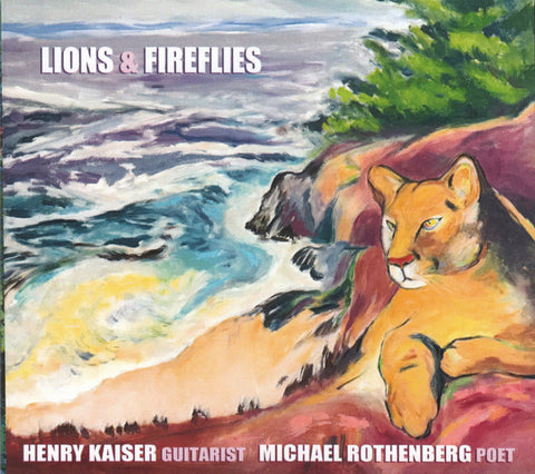 Henry Kaiser, Michael Rothenberg - Lions & Fireflies