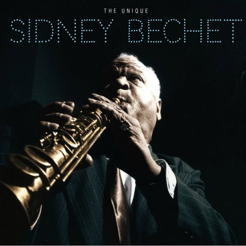 Sidney Bechet - The Unique Sidney Bechet