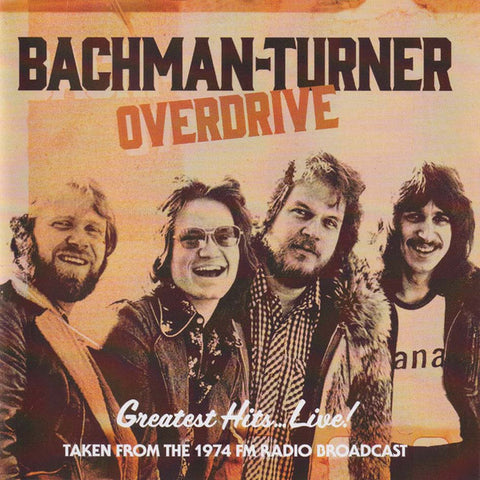 Bachman-Turner Overdrive - Greatest Hits... Live! - Taken From The 1974 Radio Broadcast
