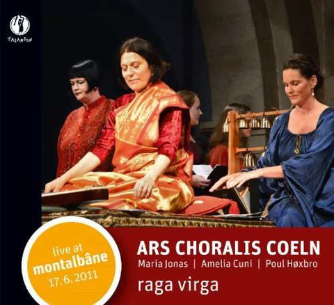 Ars Choralis Coeln − Maria Jonas | Amelia Cuni | Poul Høxbro - Raga Virga (Live At Montalbâne 17.6.2011)