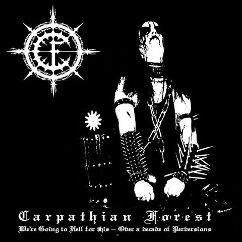 Carpathian Forest - We're Going To Hell For This - Over A Decade Of Perversions