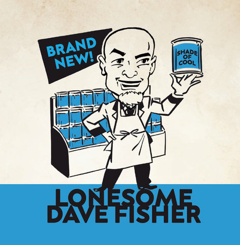 Lonesome Dave Fisher - Brand New Shade of Cool