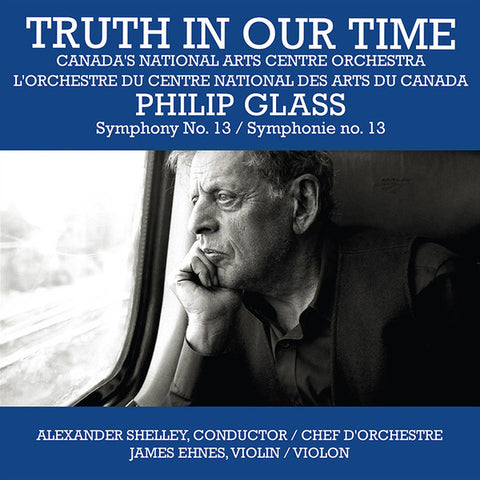Alexander Shelley, National Arts Centre Orchestra - Truth In Our Time