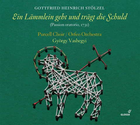 Gottfried Heinrich Stölzel - Purcell Choir, Orfeo Orchestra, György Vashegyi - Ein Lämmlein Geht Und Trägt Die Schuld (Passion Oratorio, 1731)