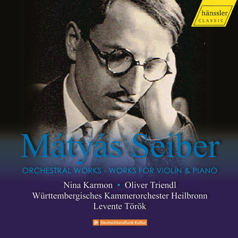Mátyás Seiber - Nina Karmon · Oliver Triendl · Württembergisches Kammerorchester Heilbronn · Levente Török - Orchestral Works - Works For Violin And Piano