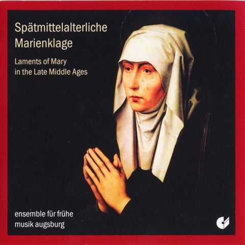 Ensemble Für Frühe Musik Augsburg - Spätmittelalterliche Marienklage (= Laments Of Mary In The Late Middle Ages)