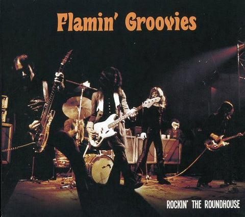 The Flamin' Groovies - Rockin’ The Roundhouse
