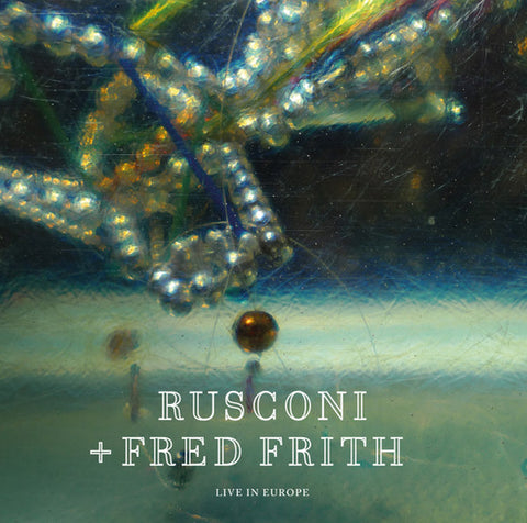 Rusconi + Fred Frith - Live In Europe