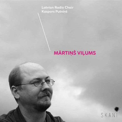 Latvian Radio Choir, Kaspars Putniņš, Mārtiņš Viļums - Mārtiņš Viļums