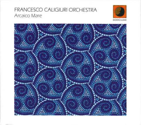Francesco Caligiuri Orchestra - Arcaico Mare
