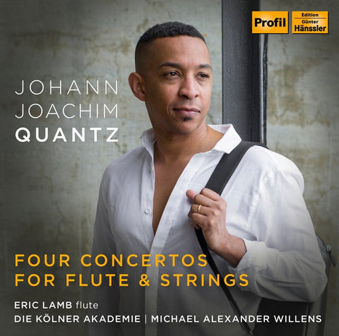 Johann Joachim Quantz - Eric Lamb, Die Kölner Akademie, Michael Alexander Willens - Four Flute Concertos For Flute & Strings