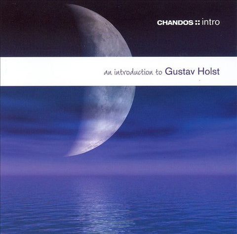 Gustav Holst - An Introduction To Gustav Holst