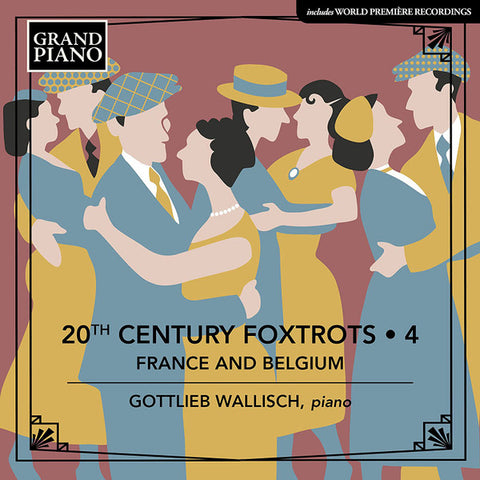 Gottlieb Wallisch - 20th Century Foxtrots • 4: France and Belgium