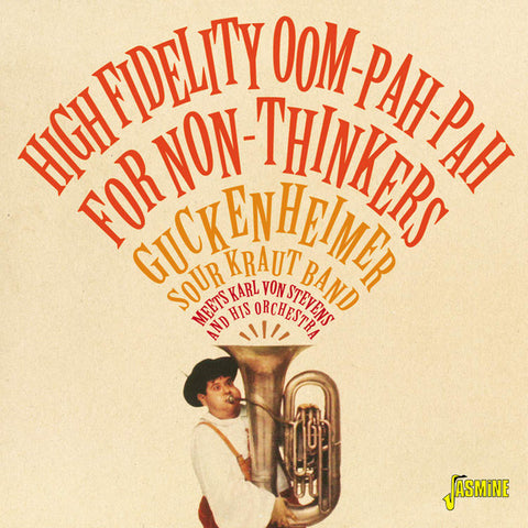 Guckenheimer Sour Kraut Band, Karl Von Stevens And His Orchestra - High Fidelity Oom-Pah-Pah For Non-Thinkers - Guckenheimer Sour Kraut Band Meets Karl Von Stevens And His Orchestra