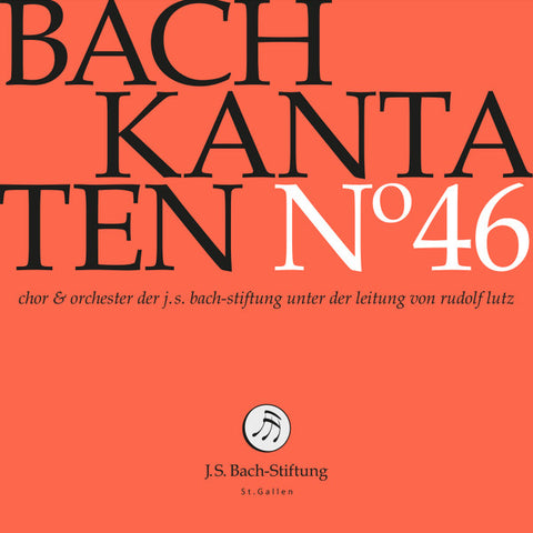 Bach – Chor & Orchester Der J.S. Bach Stiftung, Rudolf Lutz - Kantaten N° 46