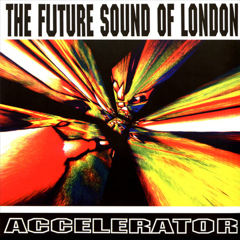 The Future Sound Of London - Accelerator