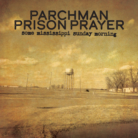 Ian Brennan, Parchman Prison Prayer - Some Mississippi Sunday Morning