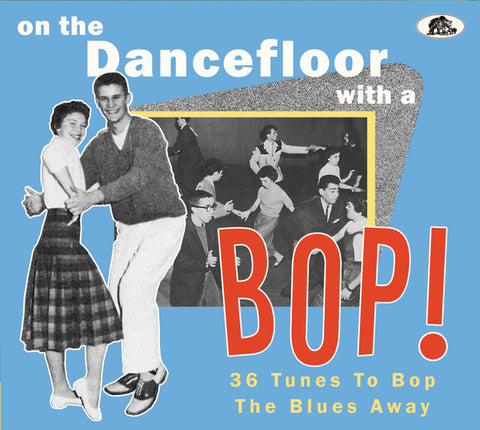 Various - On The Dancefloor With A Bop! (36 Tunes To Bop The Blues Away)