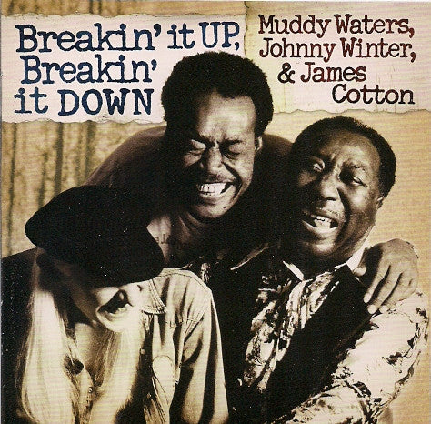 Muddy Waters, Johnny Winter & James Cotton - Breakin' It Up, Breakin' It Down