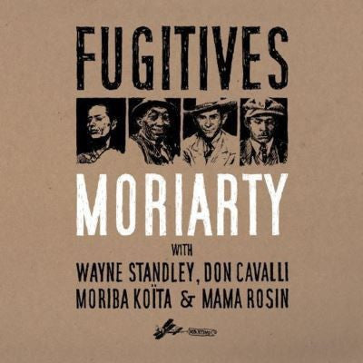 MoriArty With Wayne Standley, Don Cavalli, Moriba Koïta & Mama Rosin - Fugitives