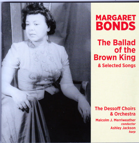 Margaret Bonds, Malcolm J. Merriweather, The Dessoff Choirs & Orchestra, Ashley Jackson - The Ballad Of The Brown King & Selected Songs