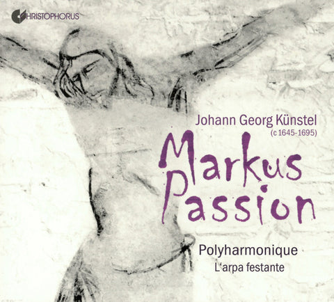 Johann Georg Künstel – Polyharmonique, L'Arpa Festante - Markuspassion