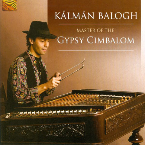 Kálmán Balogh - Master Of The Gypsy Cimbalom