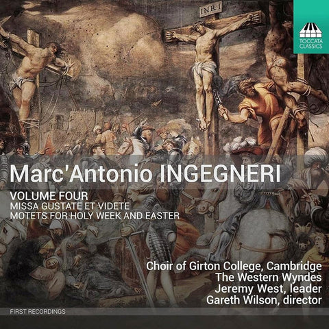 Marc’Antonio Ingegneri, Choir Of Girton College, Cambridge, The Western Wyndes, Jeremy West, Gareth Wilson - Volume Four – Missa Gustate Et Videte; Motets For Holy Week And Easter