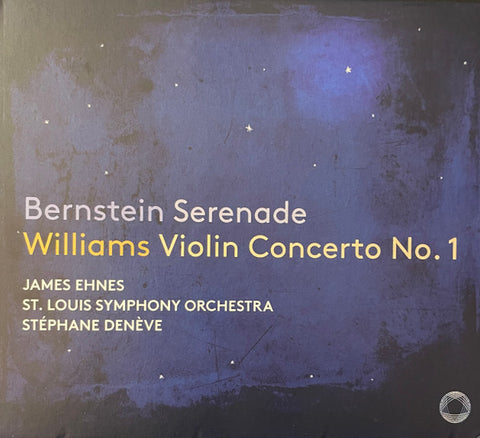 Bernstein, Williams, James Ehnes, Saint Louis Symphony Orchestra, Stéphane Denève - Serenade / Violin Concerto No.1