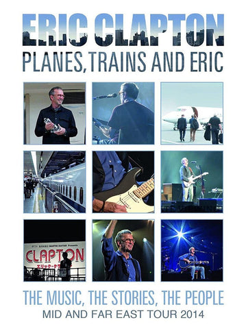 Eric Clapton - Planes, Trains And Eric: The Music, The Stories, The People - Mid And Far East Tour 2014