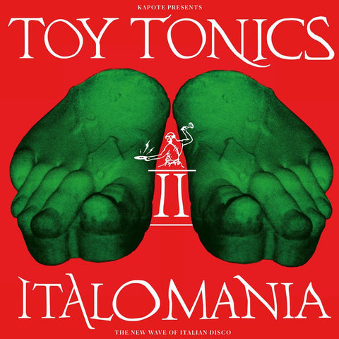 Kapote Presents Toy Tonics - Italomania II (The New Wave Of Italian Disco)