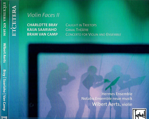 Charlotte Bray, Kaija Saariaho, Bram Van Camp, Hermes Ensemble, notabu.ensemble neue musik, Wibert Aerts - Violin Faces II