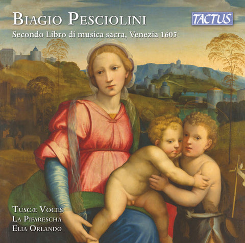 Biagio Pesciolini – La Pifarescha, Tuscæ Voces, Elia Orlando - Secondo Libro di Musica Sacra, Venezia 1605